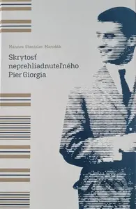 Skrytosť neprehliadnuteľného Pier Giorgia - Mannes Stanislav Marušák - kniha z kategorie Životopisy