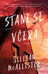 Stane se včera - Gillian McAllister