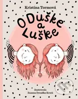 O Duške a Luške - Kristína Tormová, Zuzana Dreadka Krutá (ilustrátor) - kniha z kategorie Beletrie pro děti