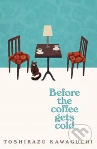 Before the Coffee Gets Cold - Toshikazu Kawaguchi