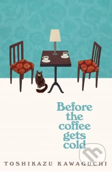 Before the Coffee Gets Cold - Toshikazu Kawaguchi