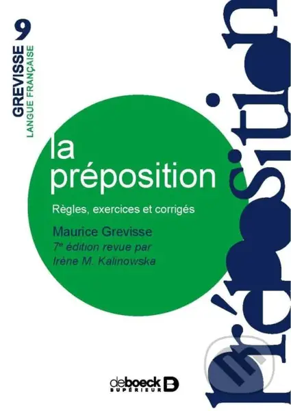 La préposition (Règles, exercices, corrigés) - Maurice Grevisse, Irène Kalinowska - kniha z kategorie Jazykové učebnice a slovníky