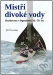 Mistři divoké řeky (Rozhovory s legendami 50.-70. let) - kniha z kategorie Individuální sporty