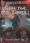 Šek na miliardu (Galaktogon 3) - Vasilij Mahaněnko - kniha z kategorie Sci-fi