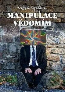 Manipulace vědomím - Sergej Georgijevič  Kara-Murza - kniha z kategorie Sociologie