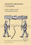 Aktivní hranice v Evropě (Identita a kolektivní paměť v přeshraničním prostoru) - kniha z kategorie Historie