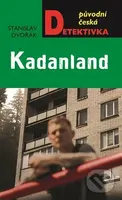Kadanland (Původní česká detektivka) - Stanislav Dvořák - kniha z kategorie Detektivky, thrillery a horory