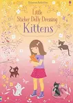 Little Sticker Dolly Dressing Kittens - Fiona Watt - kniha z kategorie Samolepky