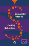 Šamanský růženec - Ondřej Sekanina