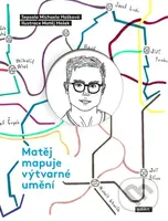 Matěj mapuje výtvarné umění - Michaela Hošková, Matěj Hošek (ilustrátor) - kniha z kategorie Naučné knihy