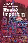 2023: Rok keď zomrelo Ruské imperium - Juraj Mesík - kniha z kategorie Politologie a politika