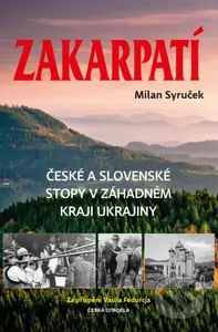 Zakarpatí (České a slovenské stopy v záhadném kraji Ukrajiny) - kniha z kategorie Historie