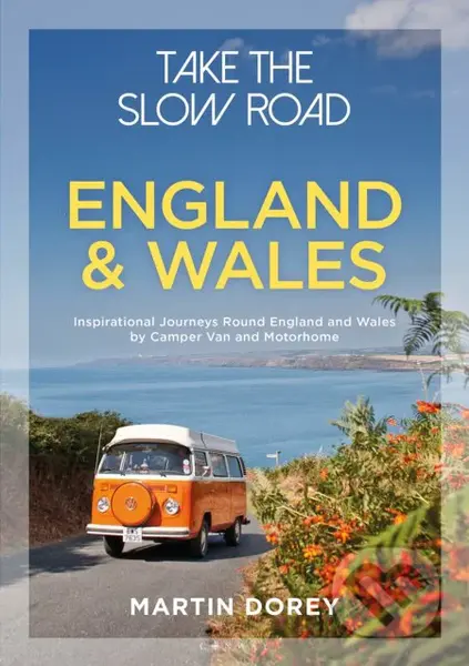 Take the Slow Road: England and Wales (Inspirational Journeys Round England and Wales by Camper Van and Motorhome) - kniha z kategorie Průvodci…