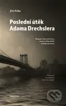 Poslední útěk Adama Drechslera - Jiří Pehe - kniha z kategorie Společenská beletrie
