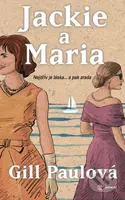 Jackie a Maria (Nejdřív je láska... a pak zrada) - Gill Paul - kniha z kategorie Beletrie