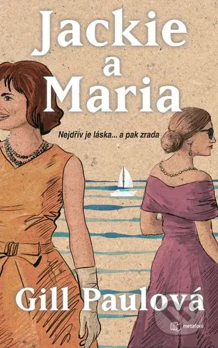 Jackie a Maria (Nejdřív je láska... a pak zrada) - Gill Paul - kniha z kategorie Beletrie