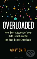 Overloaded (How Every Aspect of Your Life Is Influenced by Your Brain Chemicals) - kniha z kategorie Přírodní vědy a technika