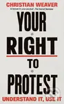 Your Right to Protest (Understand It, Use It) - Christian Weaver - kniha z kategorie Humanitní a společenské vědy