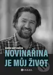 Novinařina je můj život - Radek Bartoníček - kniha z kategorie Vojenství