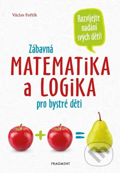 Zábavná matematika a logika pro bystré děti - Václav Fořtík - kniha z kategorie Hlavolamy
