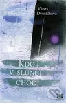Kdo v Slunci chodí - Vlasta Dvořáčková - kniha z kategorie Poezie
