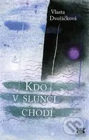 Kdo v Slunci chodí - Vlasta Dvořáčková - kniha z kategorie Poezie