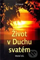 Život v Duchu svatém (1. díl) - Jiří Vacek - kniha z kategorie Křesťanství