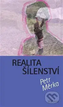 Realita šílenství - Petr Měrka - kniha z kategorie Společenská beletrie