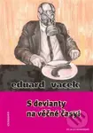 S devianty na věčné časy! - Eduard Vacek