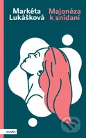 Majonéza k snídani - Markéta Lukášková - kniha z kategorie Společenská beletrie