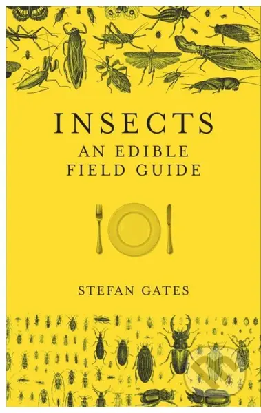 Insects (An Edible Field Guide) - Stefan Gates - kniha z kategorie Kuchařky