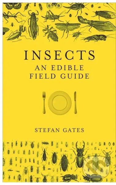 Insects (An Edible Field Guide) - Stefan Gates
