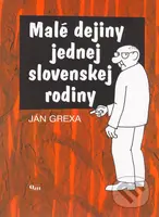 Malé dejiny jednej slovenskej rodiny - Ján Grexa - kniha z kategorie Beletrie