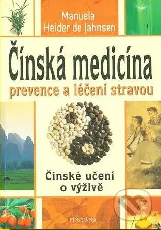 Čínská medicína - prevence a léčení stravou - Manuela Heider de Jahnsen - kniha z kategorie Alternativní medicína