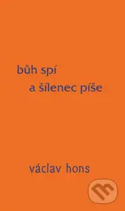Bůh spí a šílenec píše - Václav Hons - kniha z kategorie Poezie