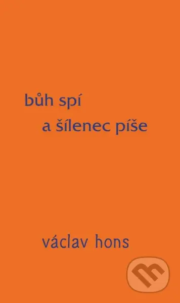 Bůh spí a šílenec píše - Václav Hons - kniha z kategorie Poezie