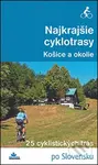 Najkrajšie cyklotrasy – Košice a okolie - Karol Mizla - kniha z kategorie Individuální sporty