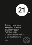 Konečná stanice Islámský stát? (Selhání státu a náboženská válka v arabském světě) - Rainer Hermann