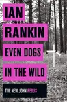 Even Dogs in the Wild - Ian Rankin - kniha z kategorie Detektivky
