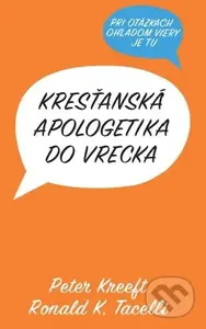 Kresťanská apologetika do vrecka - Peter Kreeft,  Ronald K. Tacelli - kniha z kategorie Filozofie