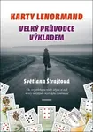 Karty Lenormand - Velký průvodce výkladem (Vše, co potřebujete vědět, abyste se stali mistry ve výkladu mystického Lenormand) - kniha z kategorie…
