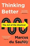 Thinking Better (The Art of the Shortcut) - Marcus du Sautoy - kniha z kategorie Byznys a management
