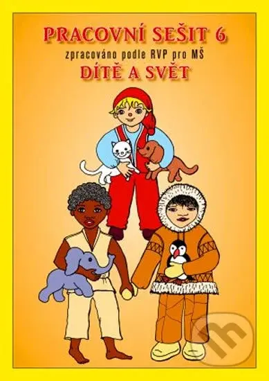 Pracovní sešit MŠ 6 - Dítě a svět - kniha z kategorie Mateřská škola a předškoláci