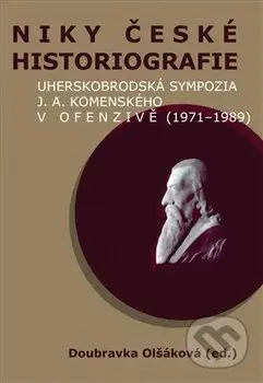 Niky české historiografie (Uherskobrodská sympozia J. A. Komenského v ofenzivě (1971 – 1989)) - kniha z kategorie Historie