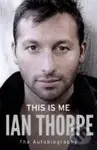 This is Me (The Autobiography) - Ian Thorpe - kniha z kategorie Individuální sporty