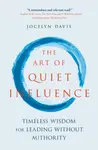 The Art of Quiet Influence - Davis Jocelyn