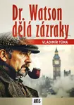 Dr. Watson dělá zázraky - Vladimír Tůma - e-kniha