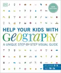 Help Your Kids with Geography, Ages 10-16 (Key Stages 3 & 4) - Dorling Kindersley