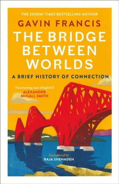 The Bridge Between Worlds - Gavin Francis