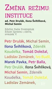 Změna režimu: Instituce - Ilona Švihlíková, Petr Drulák, Michal Semín